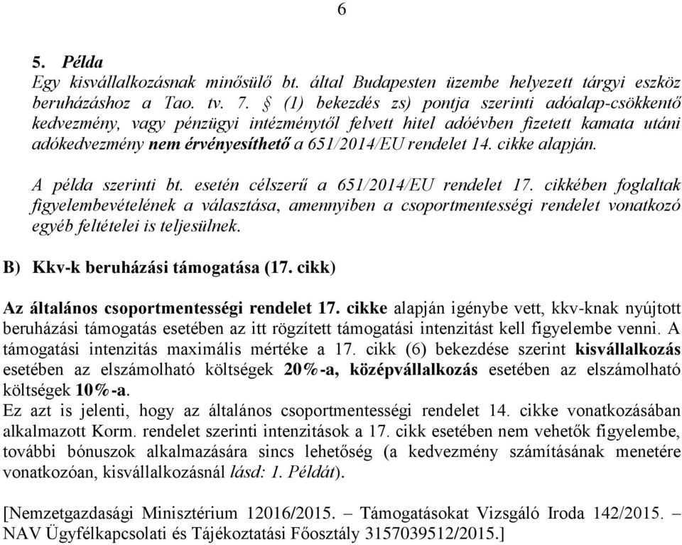 cikke alapján. A példa szerinti bt. esetén célszerű a 651/2014/EU rendelet 17.