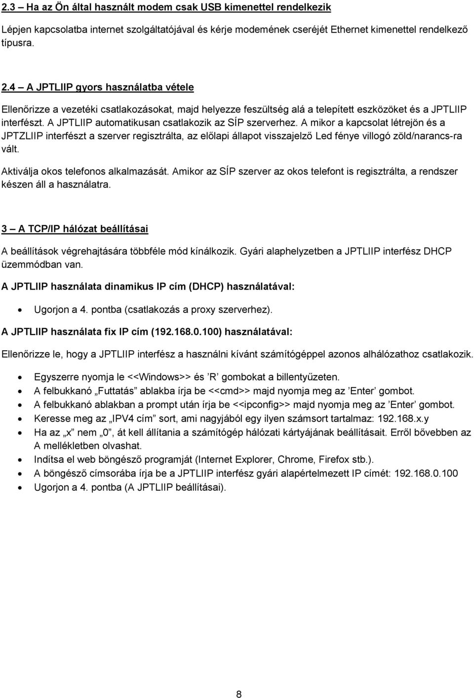 A JPTLIIP automatikusan csatlakozik az SÍP szerverhez.