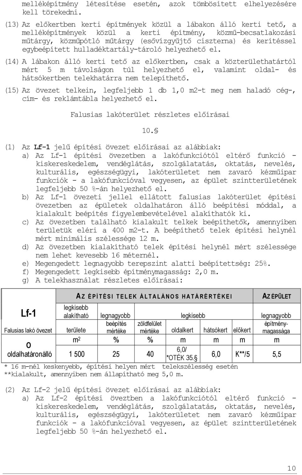 egybeépített hulladéktartály-tároló helyezhető el.
