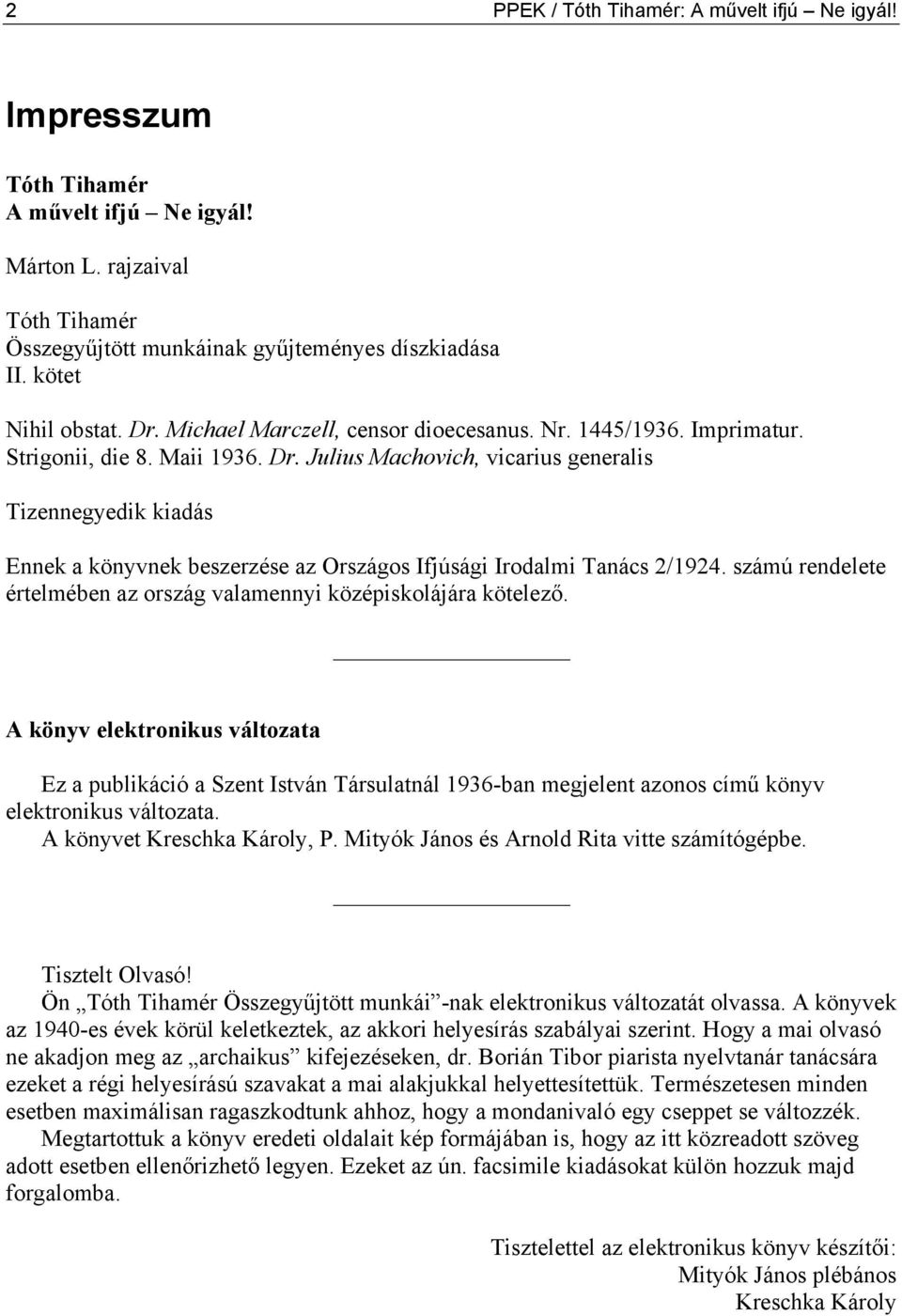 Julius Machovich, vicarius generalis Tizennegyedik kiadás Ennek a könyvnek beszerzése az Országos Ifjúsági Irodalmi Tanács 2/1924.