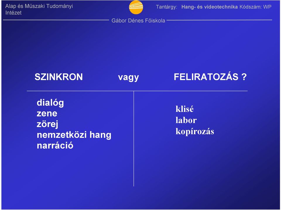 dialóg zene zörej