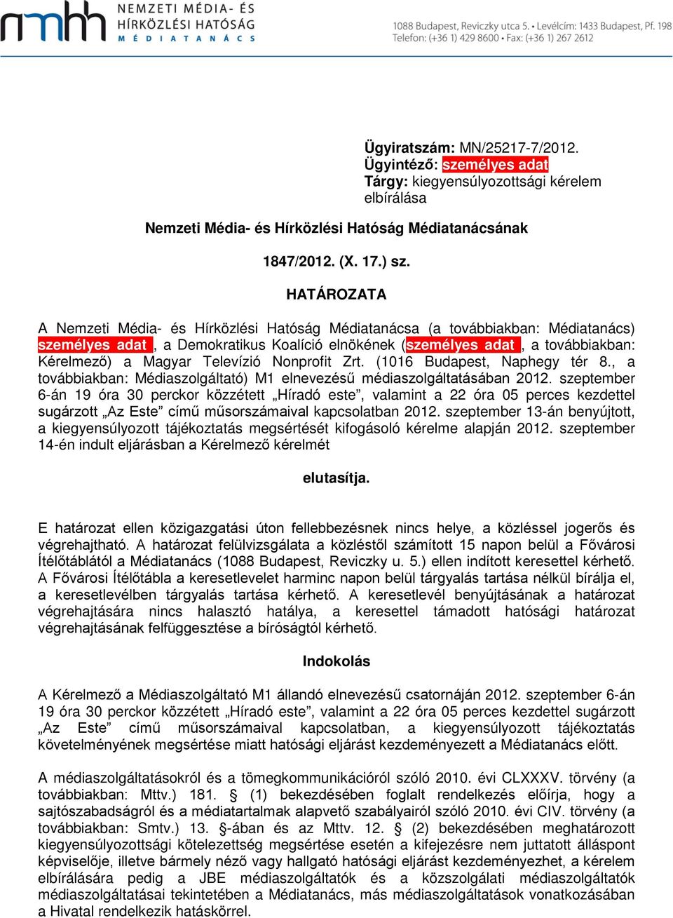 Televízió Nonprofit Zrt. (1016 Budapest, Naphegy tér 8., a továbbiakban: Médiaszolgáltató) M1 elnevezésű médiaszolgáltatásában 2012.