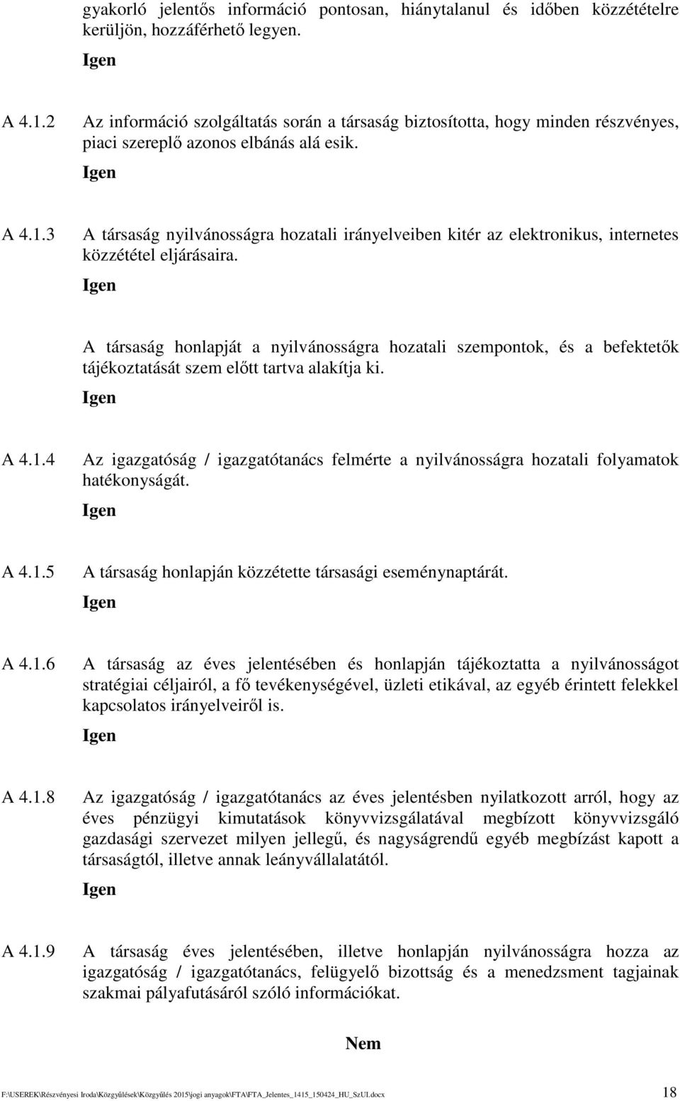 3 A társaság nyilvánosságra hozatali irányelveiben kitér az elektronikus, internetes közzététel eljárásaira.