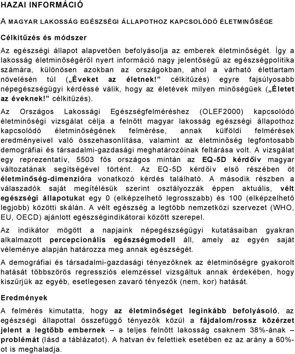 cälkitűzäs) egyre fajsülyosabb näpegäszsägögyi kärdässä vålik, hogy az ÄletÄvek milyen minősägűek ( äletet az Äveknek! cälkitűzäs).