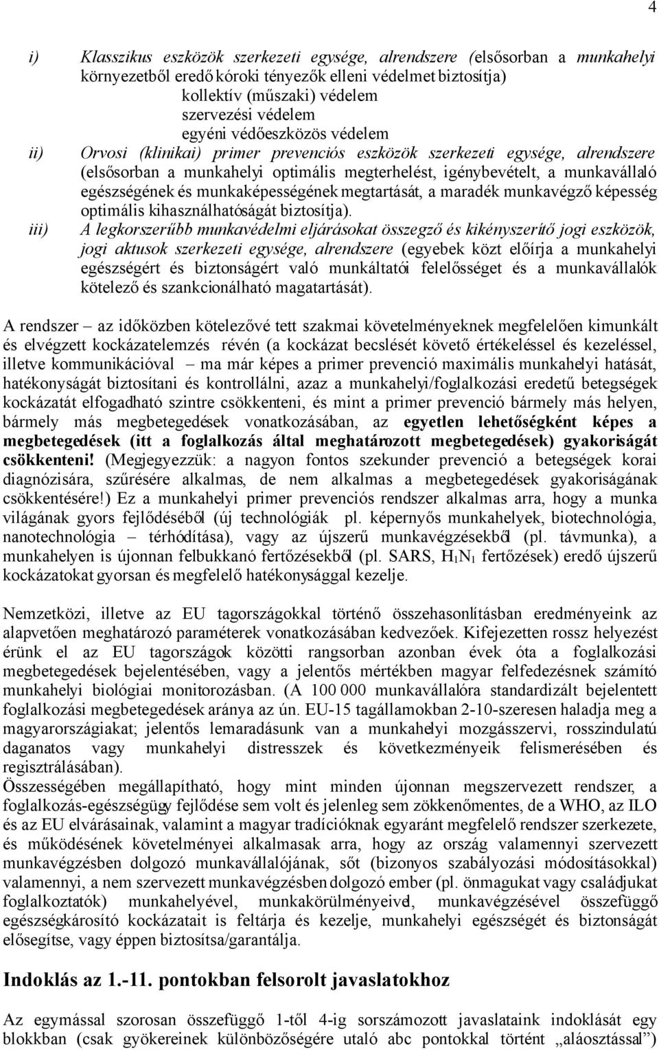 munkaképességének megtartását, a maradék munkavégző képesség optimális kihasználhatóságát biztosítja).