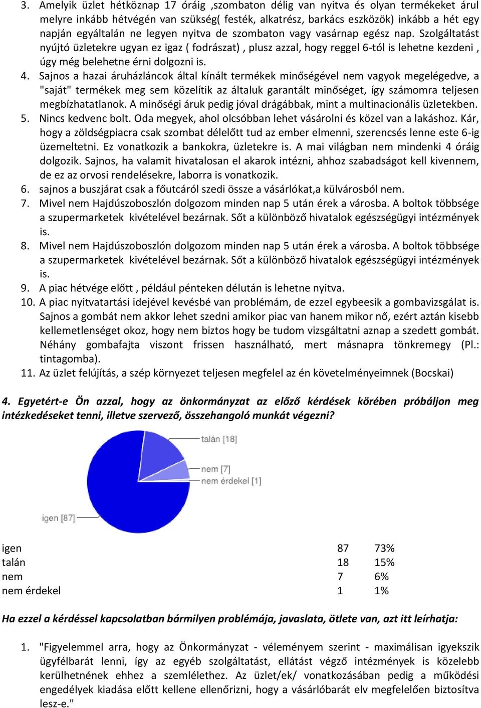 Sajnos a hazai áruházláncok által kínált termékek minőségével nem vagyok megelégedve, a "saját" termékek meg sem közelítik az általuk garantált minőséget, így számomra teljesen megbízhatatlanok.