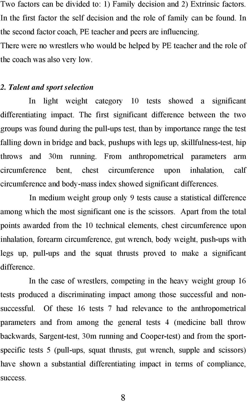 Talent and sport selection In light weight category 10 tests showed a significant differentiating impact.
