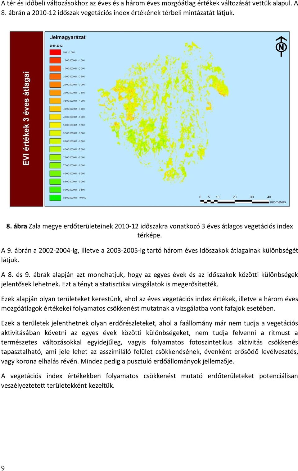 ábrán a 2002-2004-ig, illetve a 2003-2005-ig tartó három éves időszakok átlagainak különbségét látjuk. A 8. és 9.