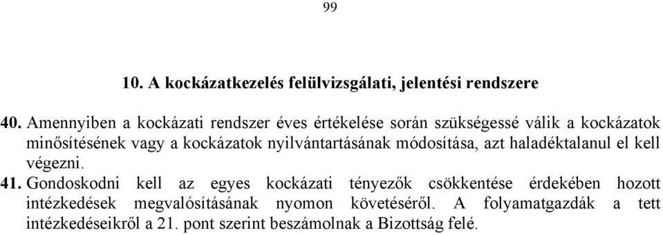 nyilvántartásának módosítása, azt haladéktalanul el kell végezni. 41.