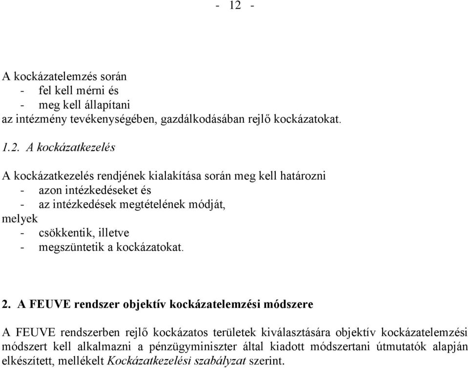 csökkentik, illetve - megszüntetik a kockázatokat. 2.