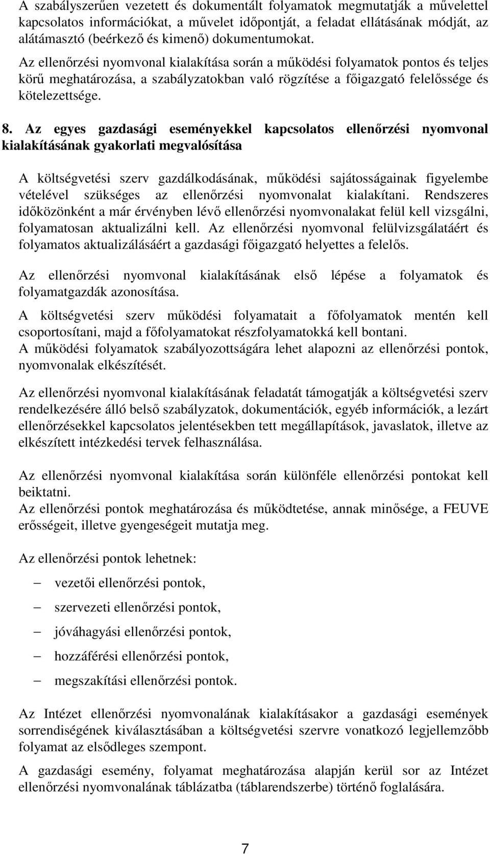 Az egyes gazdasági eseményekkel kapcsolatos ellenırzési nyomvonal kialakításának gyakorlati megvalósítása A költségvetési szerv gazdálkodásának, mőködési sajátosságainak figyelembe vételével