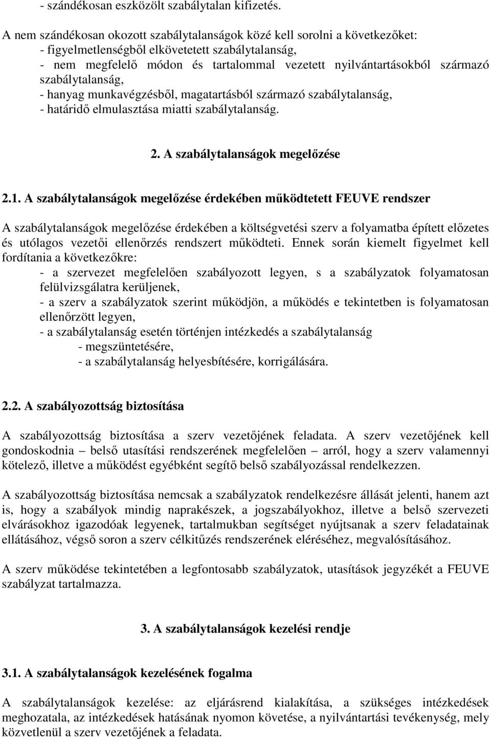 származó szabálytalanság, - hanyag munkavégzésbıl, magatartásból származó szabálytalanság, - határidı elmulasztása miatti szabálytalanság. 2. A szabálytalanságok megelızése 2.1.