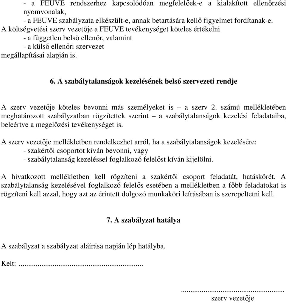 A szabálytalanságok kezelésének belsı szervezeti rendje A szerv vezetıje köteles bevonni más személyeket is a szerv 2.