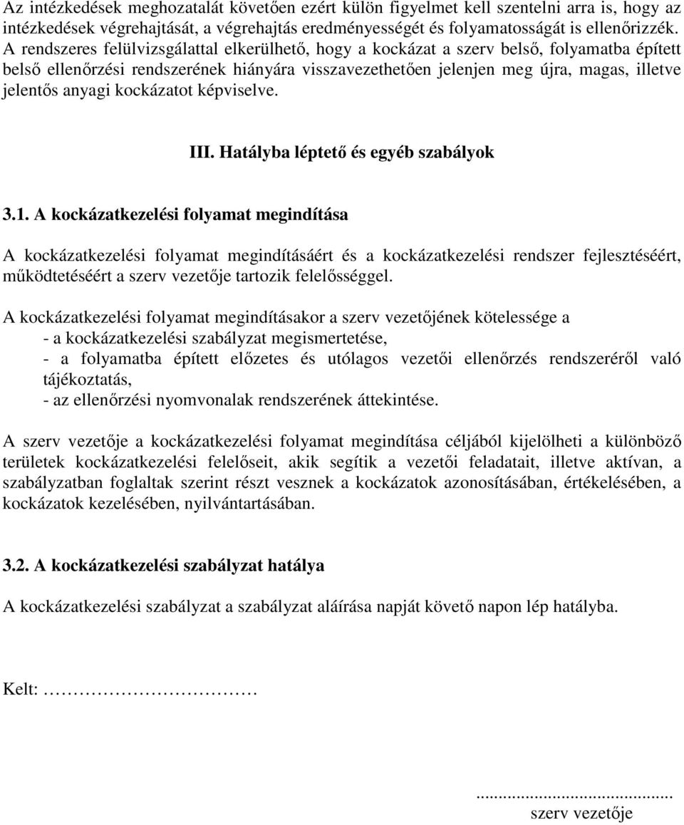 anyagi kockázatot képviselve. III. Hatályba léptetı és egyéb szabályok 3.1.