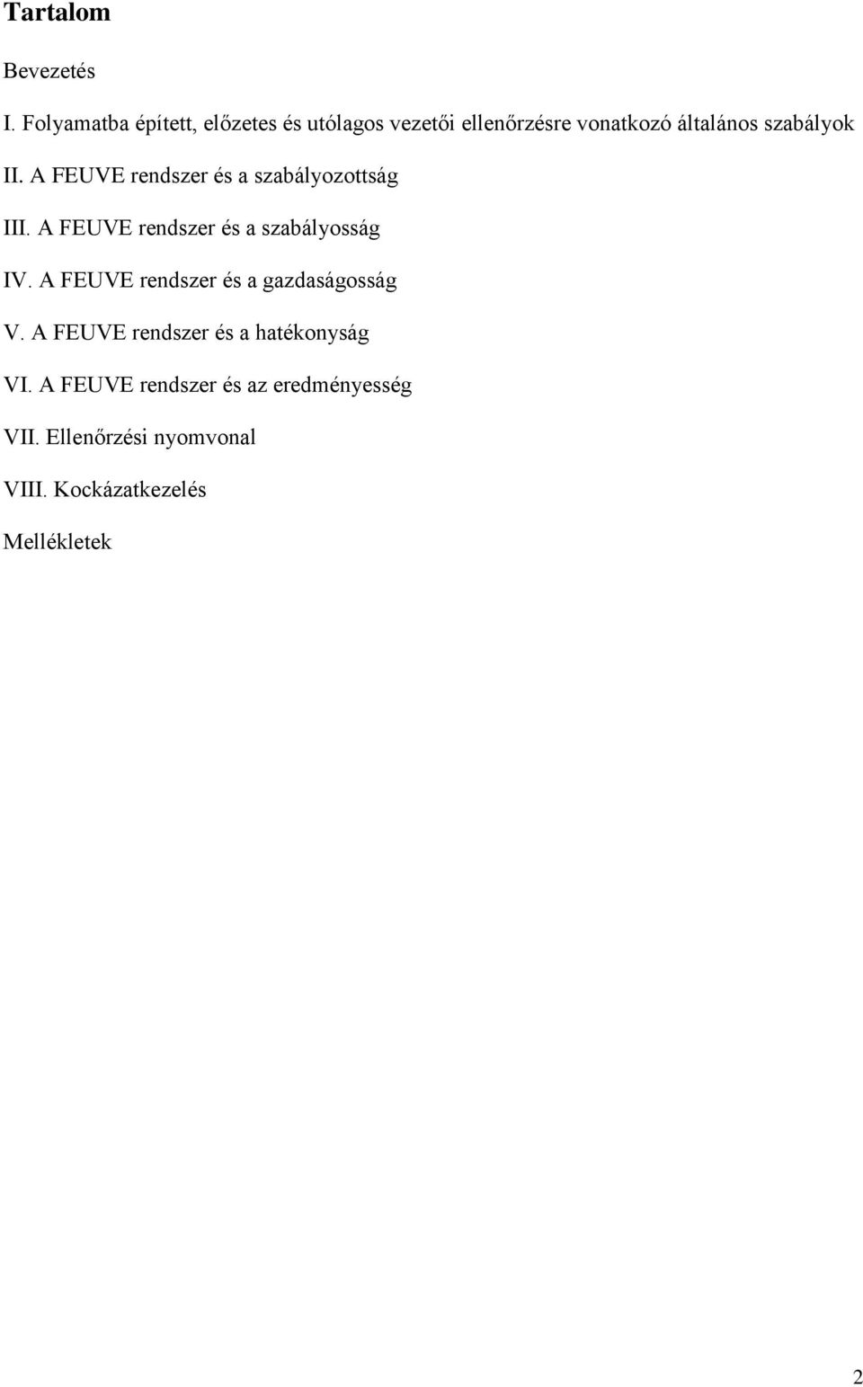 II. A FEUVE rendszer és a szabályozottság III. A FEUVE rendszer és a szabályosság IV.