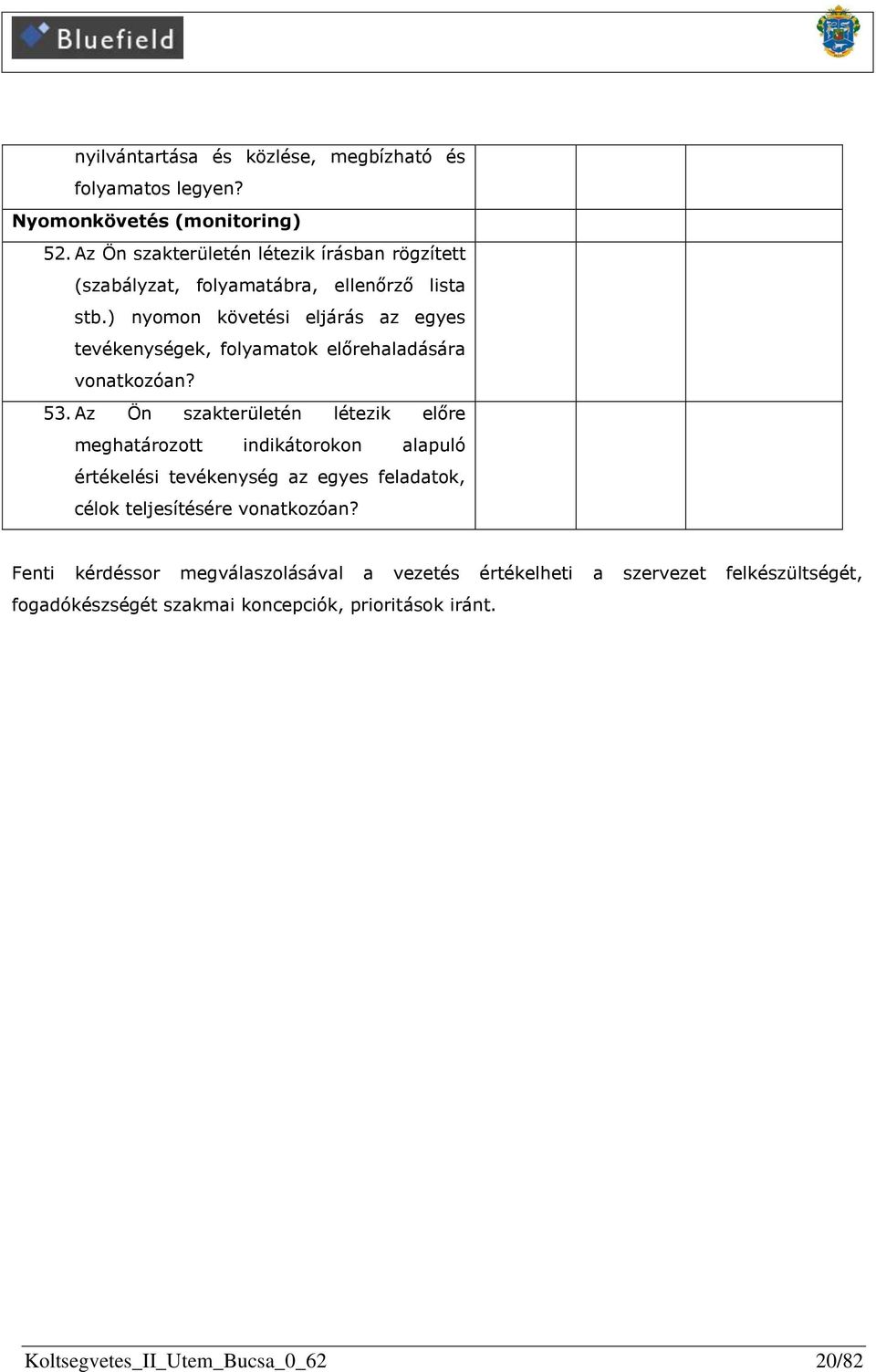 ) nyomon követési eljárás az egyes tevékenységek, folyamatok előrehaladására vonatkozóan? 53.