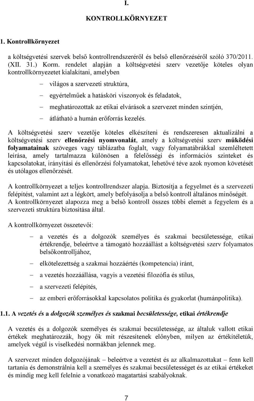 meghatározottak az etikai elvárások a szervezet minden szintjén, átlátható a humán erőforrás kezelés.