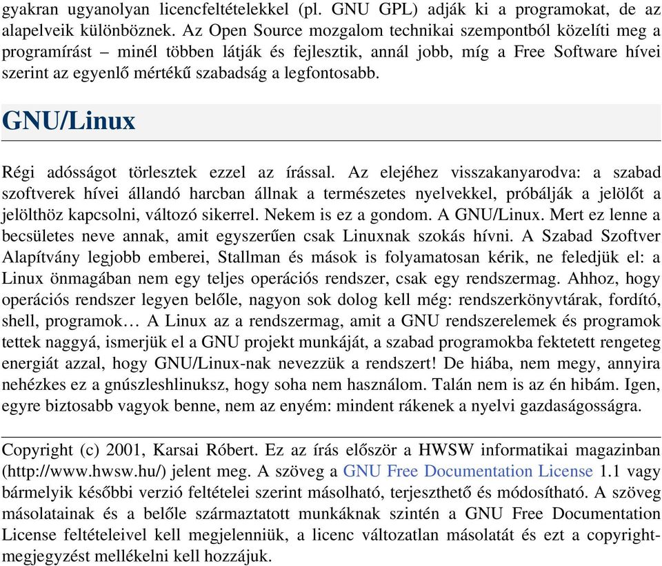 GNU/Linux Régi adósságot törlesztek ezzel az írással.