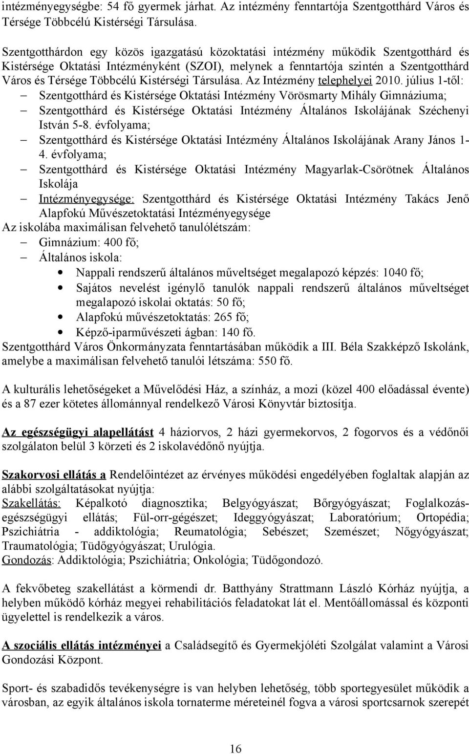 Kistérségi Társulása. Az Intézmény telephelyei 2010.