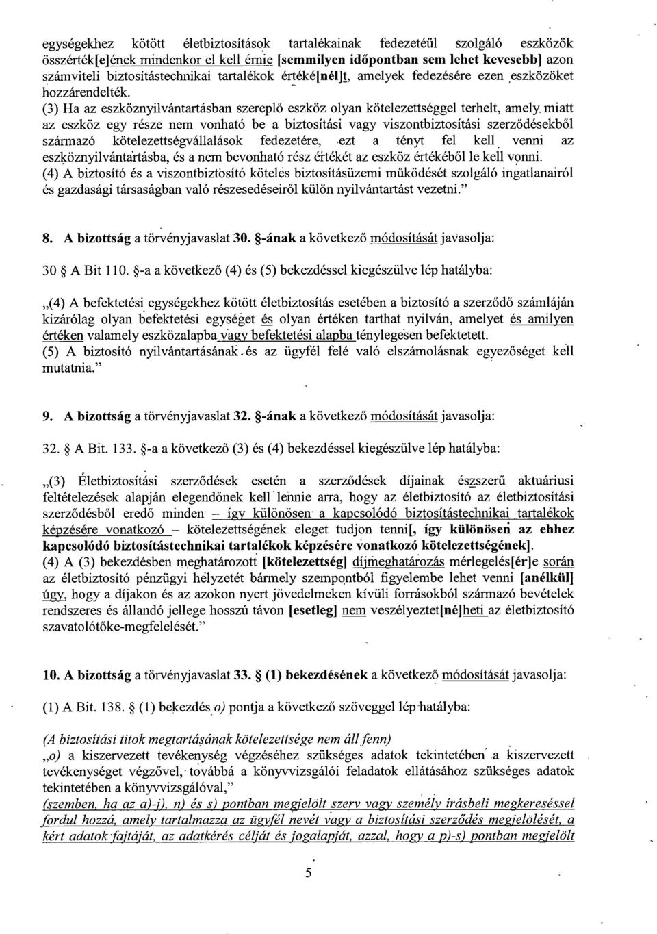 (3) Ha az eszköznyilvántartásban szerepl ő eszköz olyan kötelezettséggel terhelt, amely miat t az eszköz egy része nem vonható be a biztosítási vagy viszontbiztosítási szerződésekb ől származó