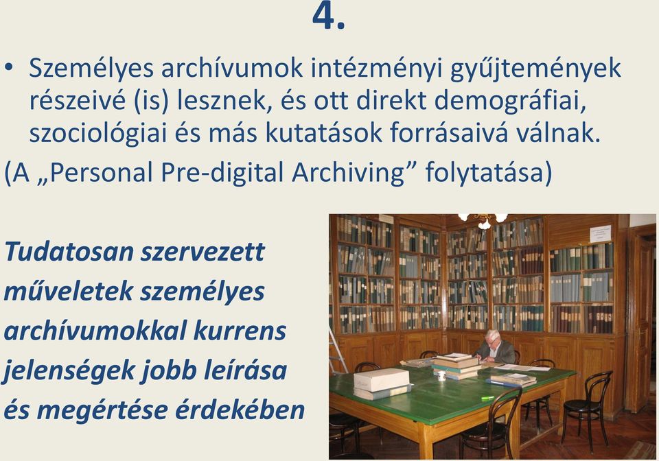 (A Personal Pre-digital Archiving folytatása) Tudatosan szervezett