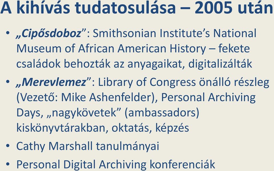 Congress önálló részleg (Vezető: Mike Ashenfelder), Personal Archiving Days, nagykövetek