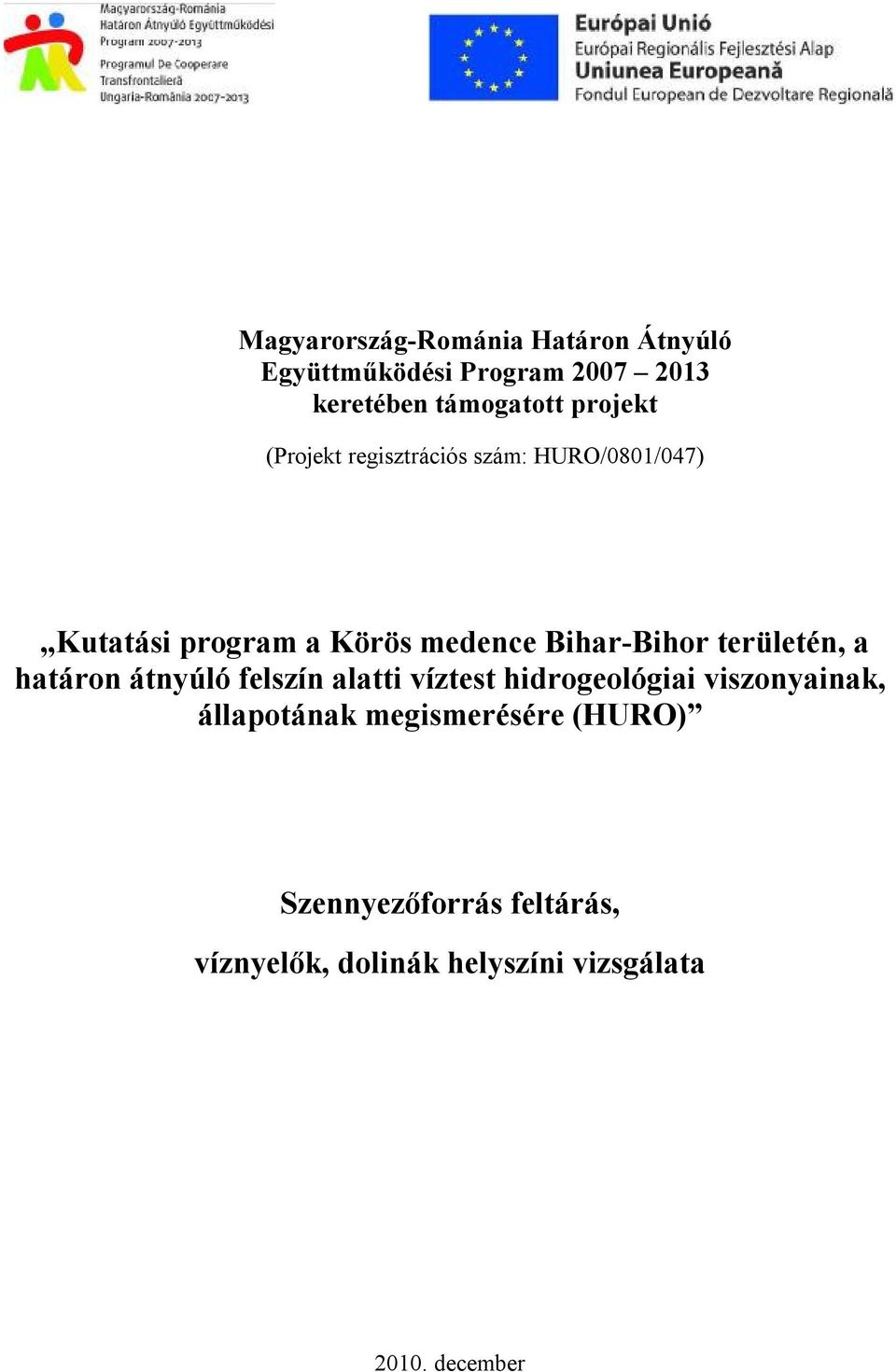 Bihar-Bihor területén, a határon átnyúló felszín alatti víztest hidrogeológiai viszonyainak,