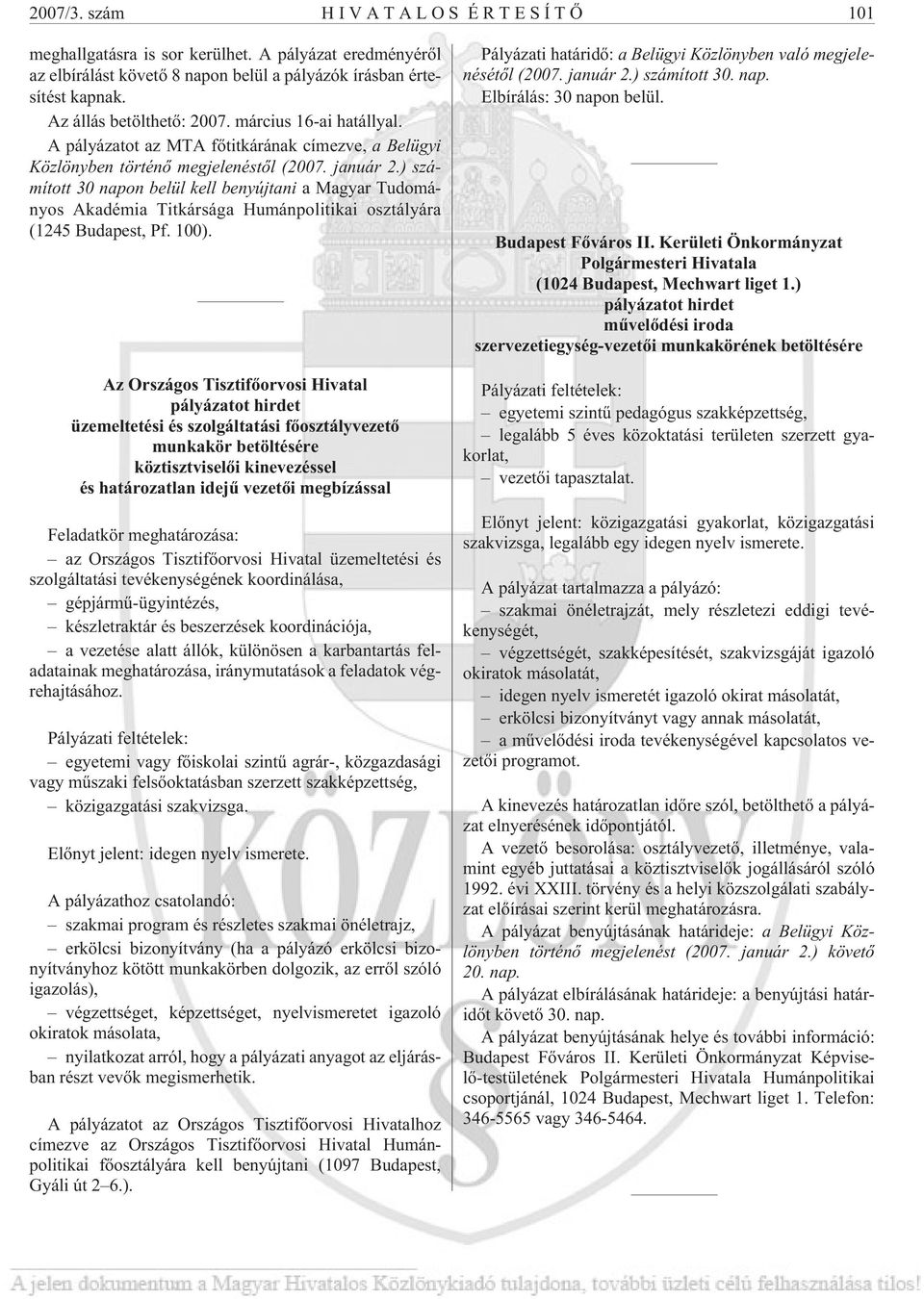 ) számított 30 napon belül kell benyújtani a Magyar Tudományos Akadémia Titkársága Humánpolitikai osztályára (1245 Budapest, Pf. 100).