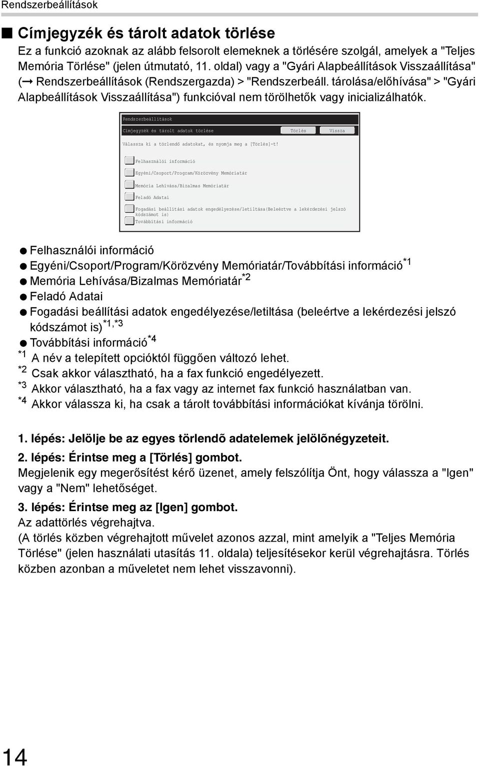 Címjegyzék és tárolt adatok törlése Válassza ki a törlendő adatokat, és nyomja meg a [Törlés]-t!