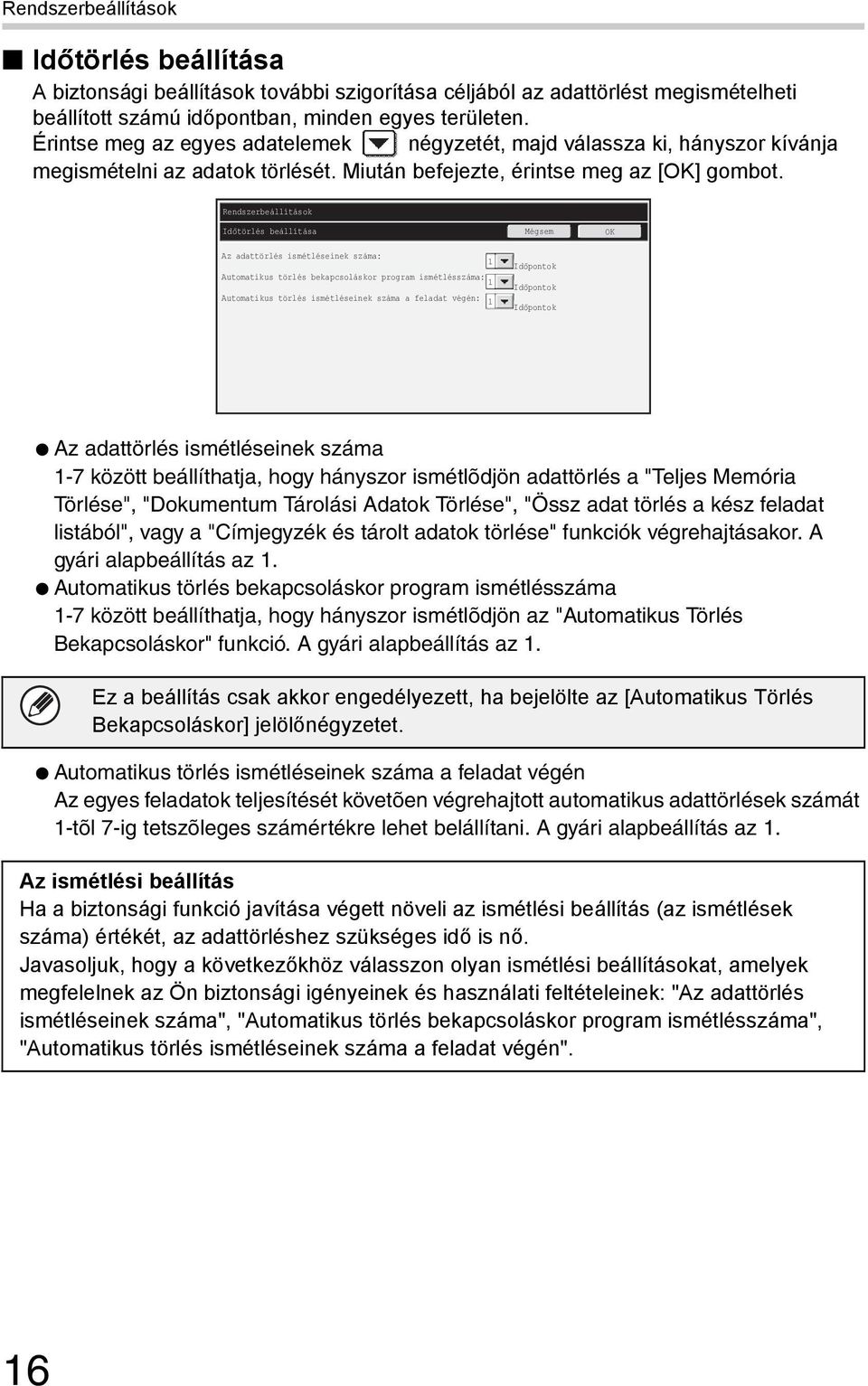 Időtörlés beállítása Az adattörlés ismétléseinek száma: 1 Automatikus törlés bekapcsoláskor program ismétlésszáma: 1 Automatikus törlés ismétléseinek száma a feladat végén: 1 Mégsem Időpontok