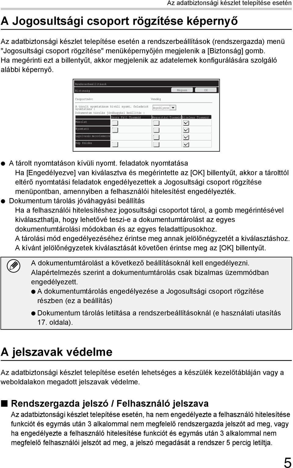 Biztonság Mégsem Csoportnév: A tárolt nyomtatáson kívüli nyomt.