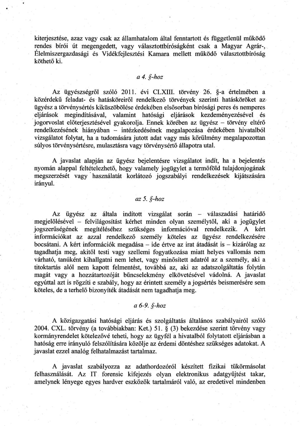 -a értelmében a közérdekű feladat- és hatásköreir ől rendelkező törvények szerinti hatásköröket az - ügyész a törvénysértés kiküszöbölése érdekében els ősorban bírósági peres és nemperes eljárások