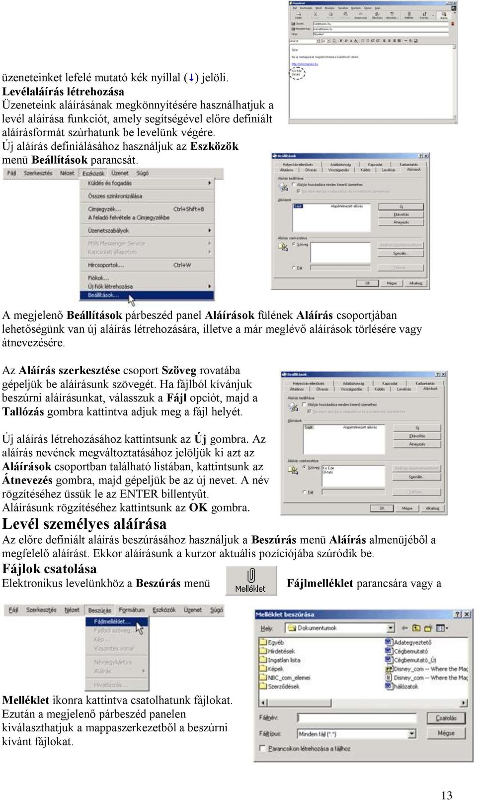 Új aláírás definiálásához használjuk az Eszközök menü Beállítások parancsát.