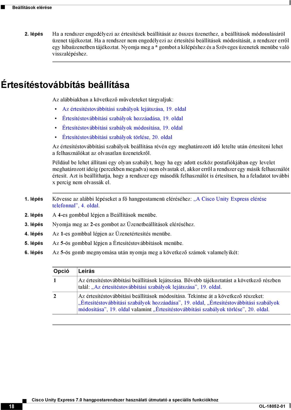 Nyomja meg a * gombot a kilépéshez és a Szöveges üzenetek menübe való visszalépéshez.