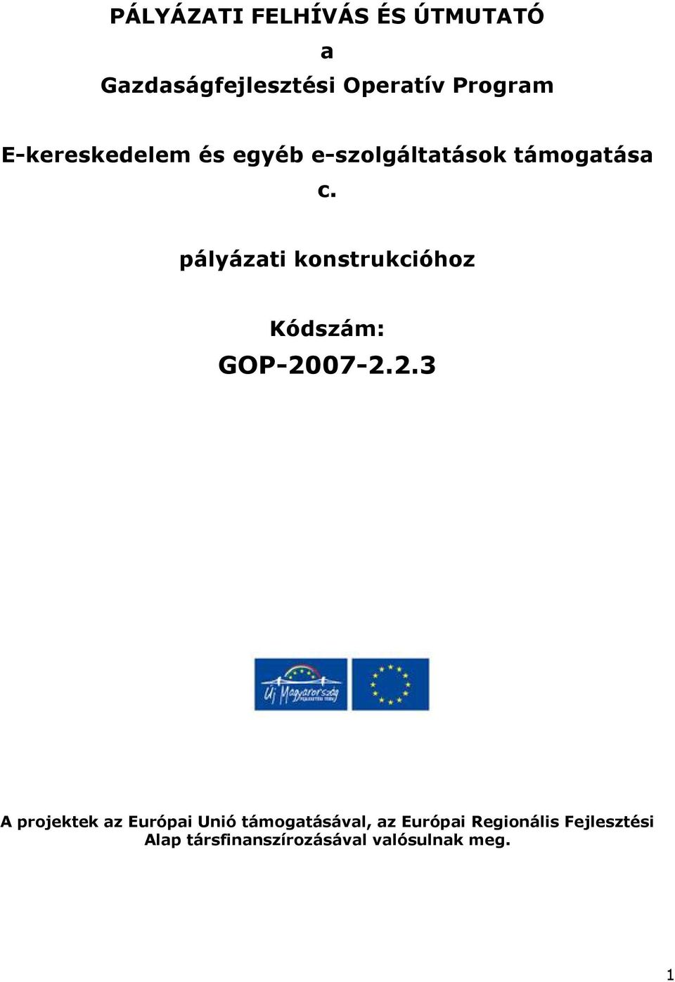 pályázati konstrukcióhoz Kódszám: GOP-20