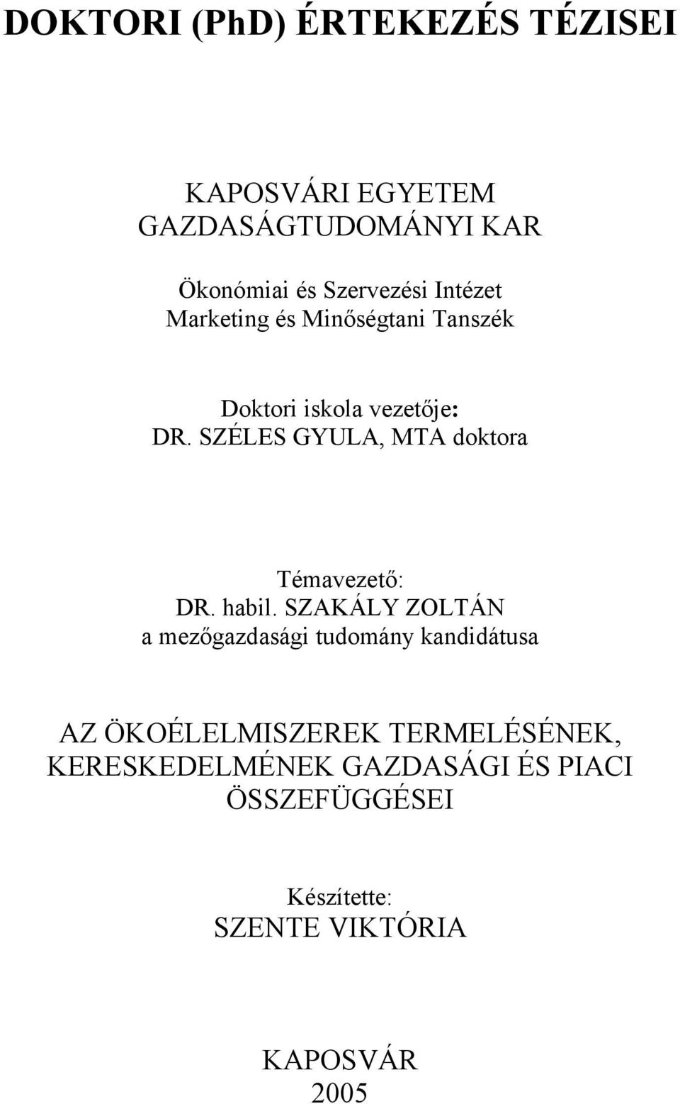 SZÉLES GYULA, MTA doktora Témavezető: DR. habil.