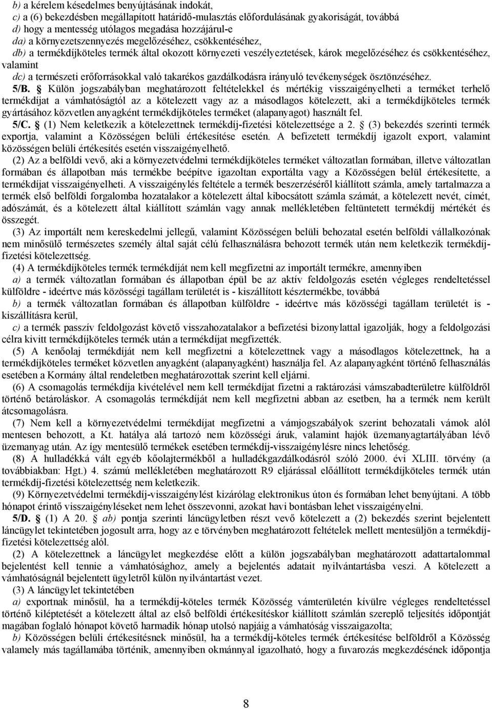 erőforrásokkal való takarékos gazdálkodásra irányuló tevékenységek ösztönzéséhez. 5/B.