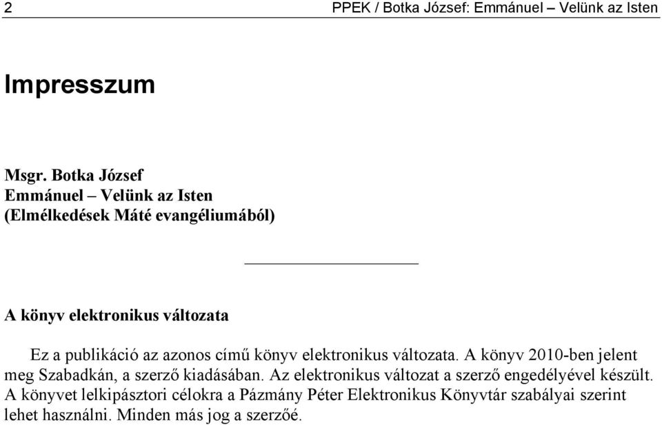 publikáció az azonos című könyv elektronikus változata. A könyv 2010-ben jelent meg Szabadkán, a szerző kiadásában.