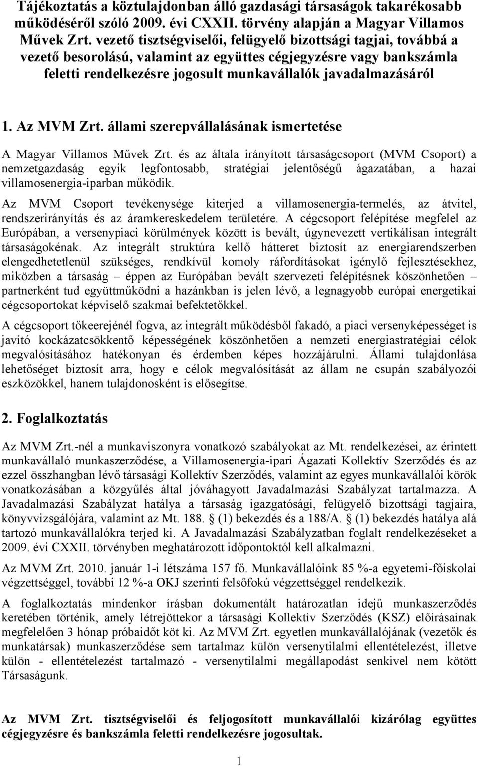 Az MVM Zrt. állami szerepvállalásának ismertetése A Magyar Villamos Művek Zrt.