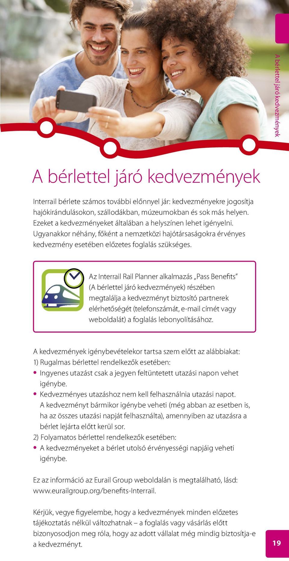 Az Interrail Rail Planner alkalmazás Pass Benefits (A bérlettel járó kedvezmények) részében megtalálja a kedvezményt biztosító partnerek elérhetőségét (telefonszámát, e-mail címét vagy weboldalát) a