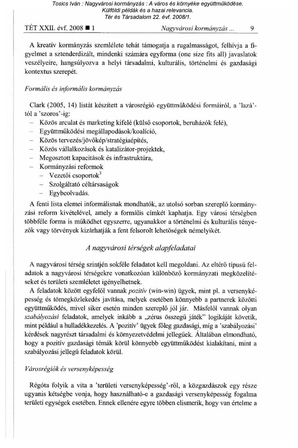 társadalmi, kulturális, történelmi és gazdasági kontextus szerepét.