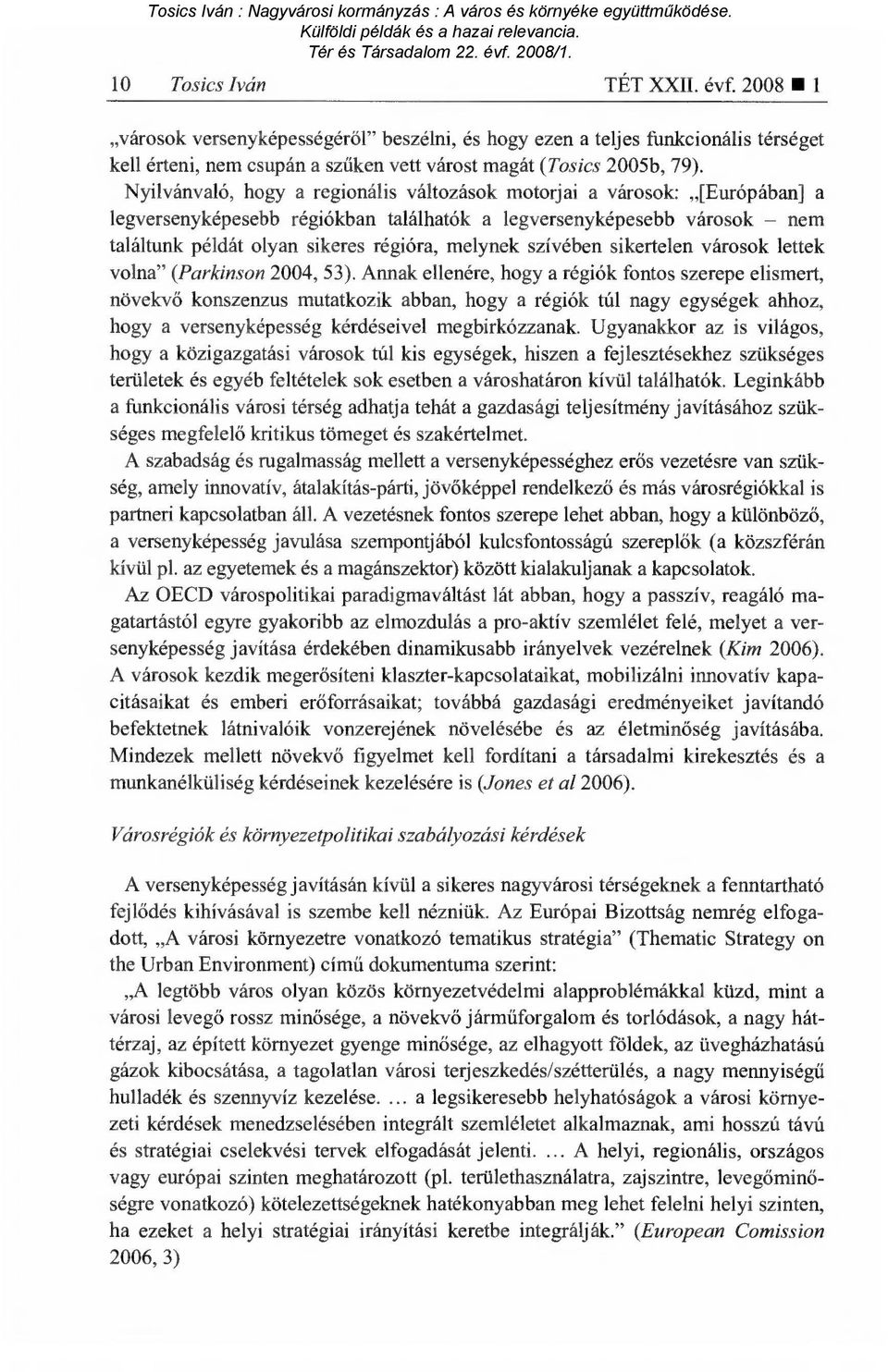 szívében sikertelen városok lettek volna" (Parkinson 2004, 53).