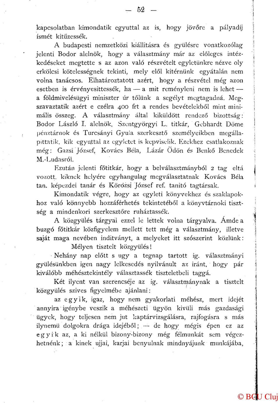 kötelességnek tekinti, mely elől kitérnünk egyátalán nem volna tanácsos.