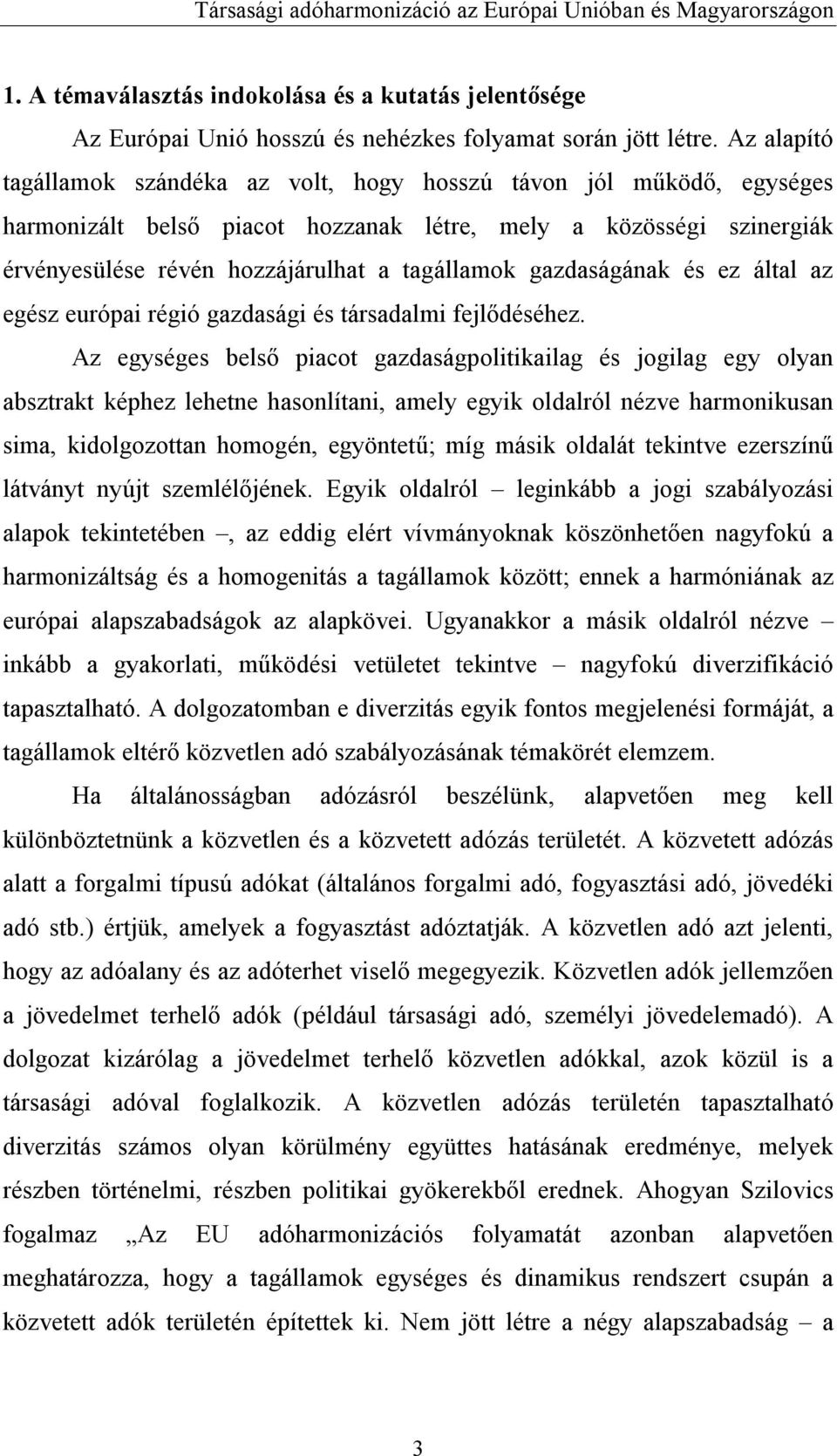 gazdaságának és ez által az egész európai régió gazdasági és társadalmi fejlődéséhez.