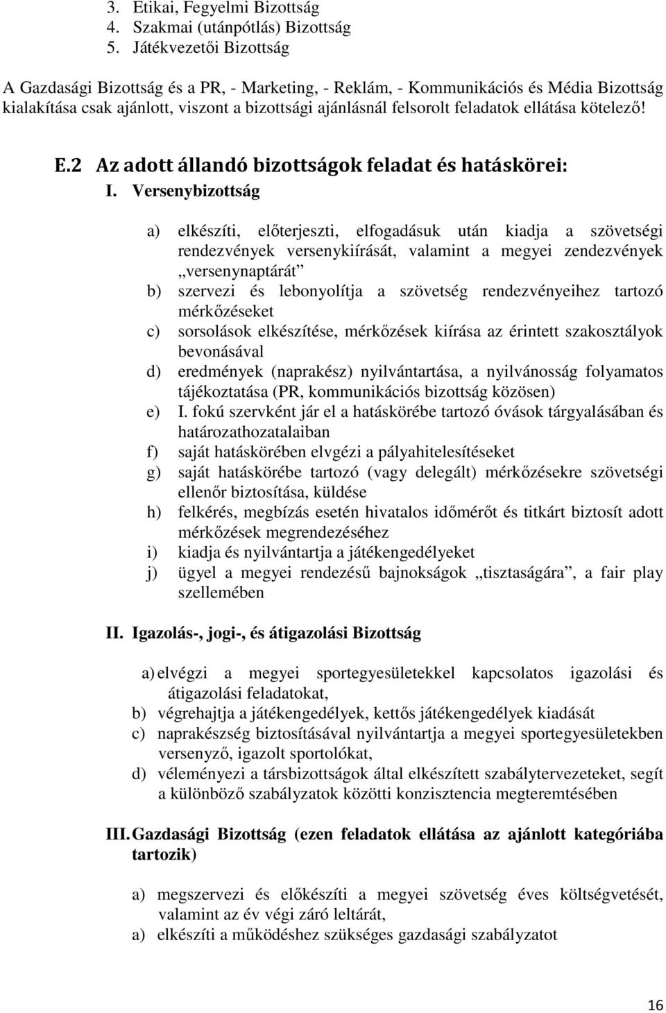 kötelező! E.2 Az adott állandó bizottságok feladat és hatáskörei: I.