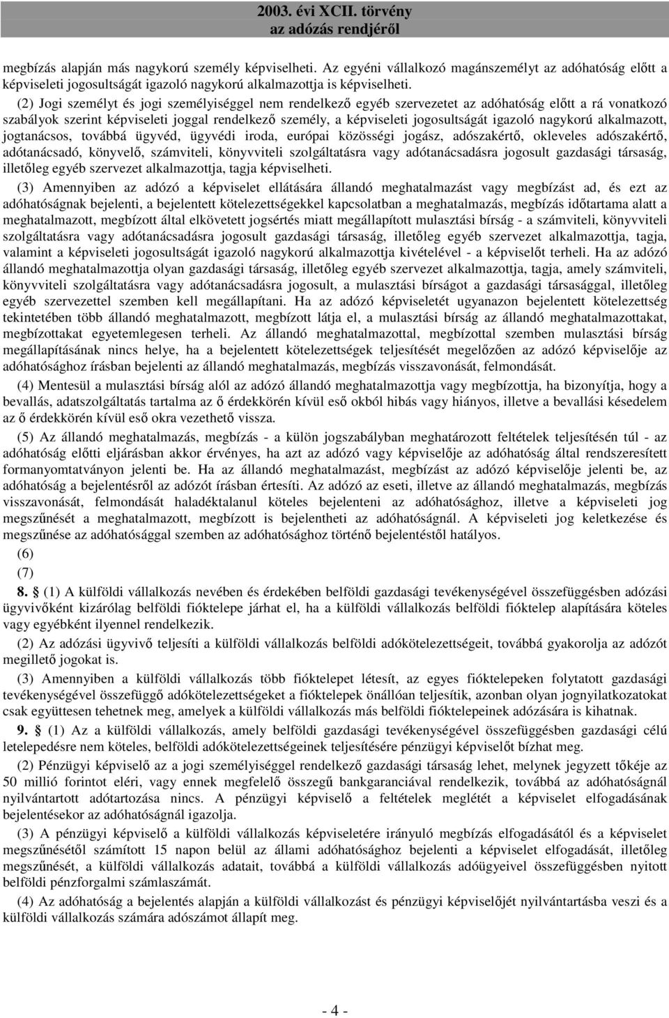 igazoló nagykorú alkalmazott, jogtanácsos, továbbá ügyvéd, ügyvédi iroda, európai közösségi jogász, adószakértı, okleveles adószakértı, adótanácsadó, könyvelı, számviteli, könyvviteli szolgáltatásra