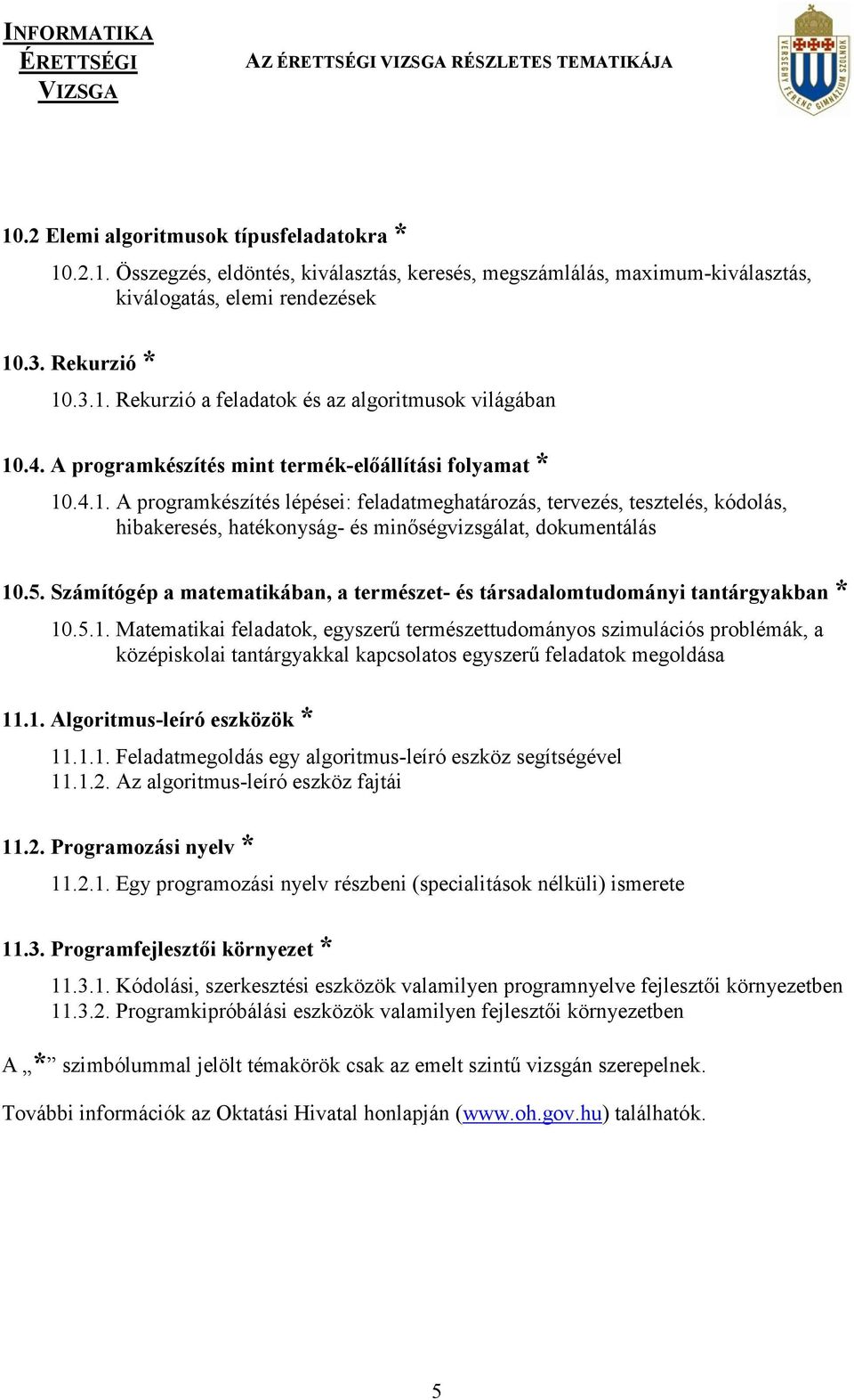 5. Számítógép a matematikában, a természet- és társadalomtudományi tantárgyakban * 10