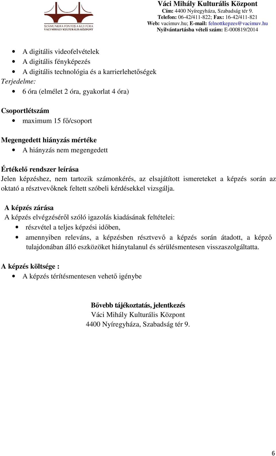 kérdésekkel vizsgálja.