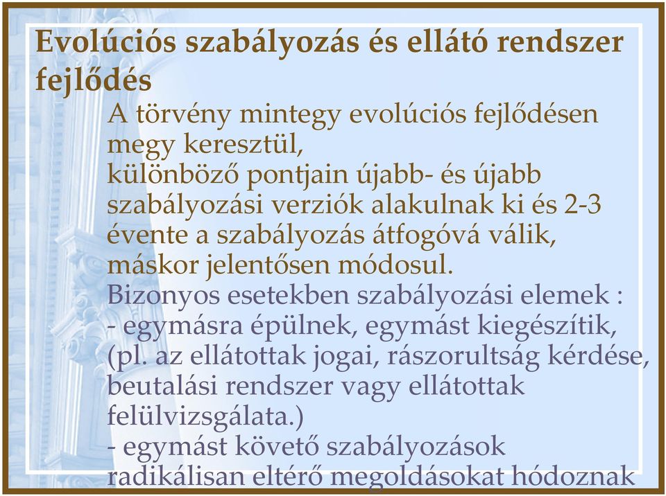 Bizonyos esetekben szabályozási elemek : - egymásra épülnek, egymást kiegészítik, (pl.