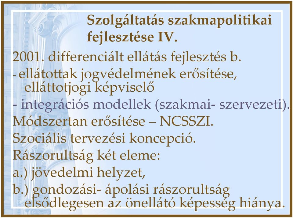 szervezeti). Módszertan erősítése NCSSZI. Szociális tervezési koncepció.